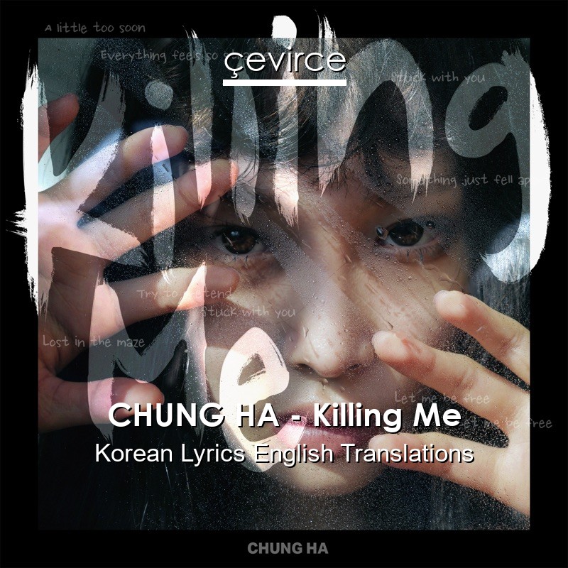 CHUNG HA – Killing Me Korean Lyrics English Translations