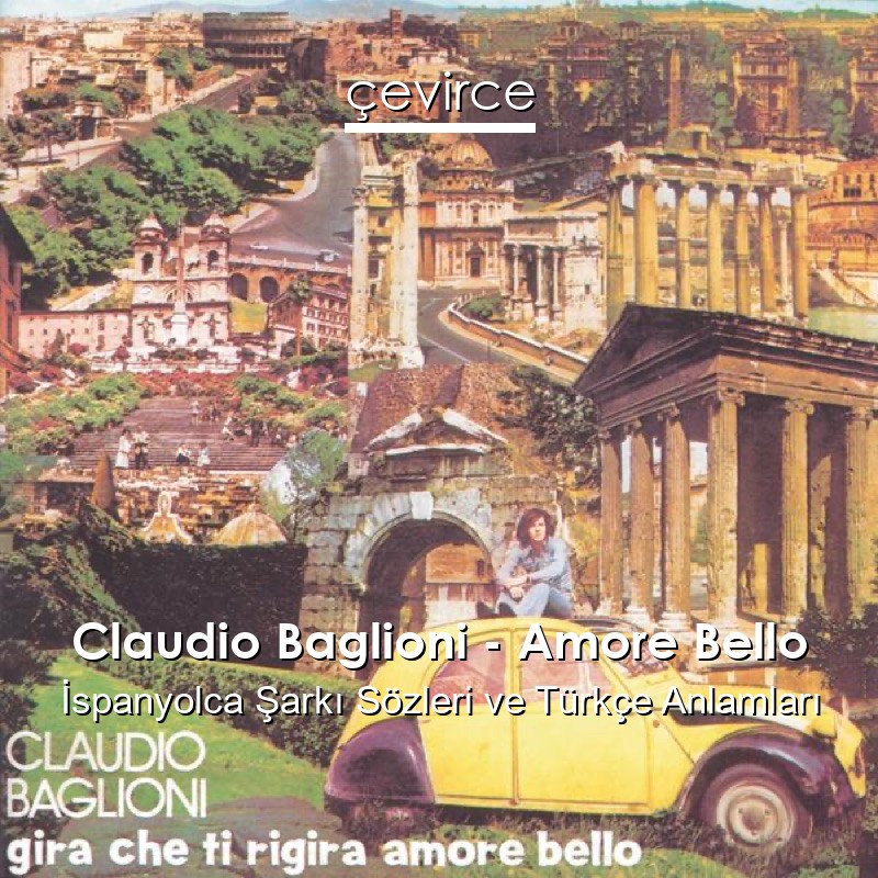 Claudio Baglioni – Amore Bello İspanyolca Şarkı Sözleri Türkçe Anlamları