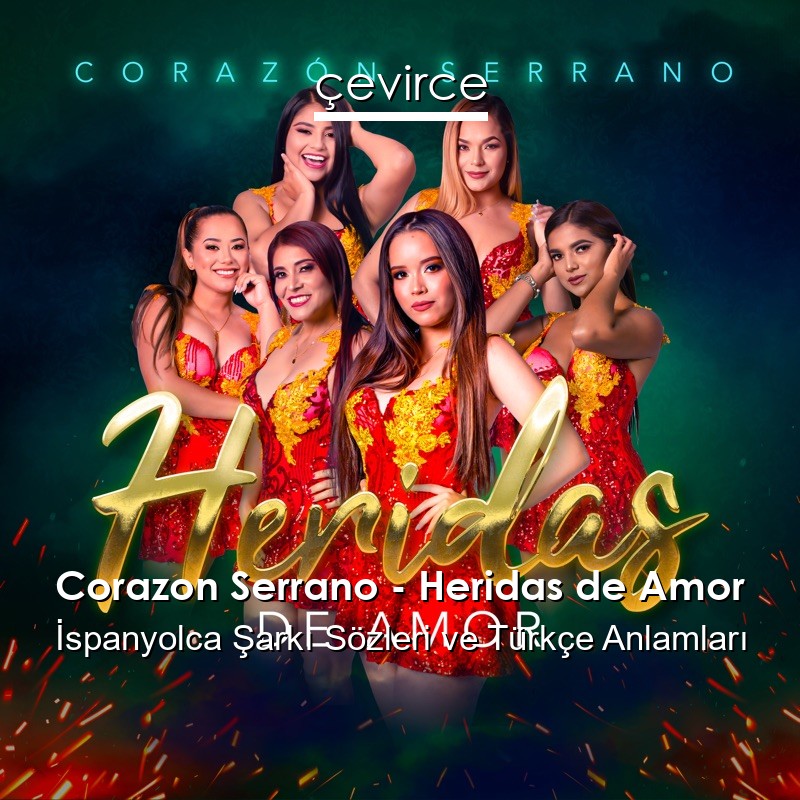 Corazon Serrano – Heridas de Amor İspanyolca Şarkı Sözleri Türkçe Anlamları