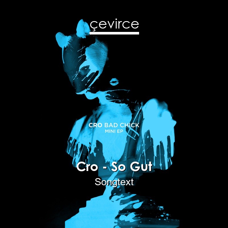 Cro – So Gut Songtext
