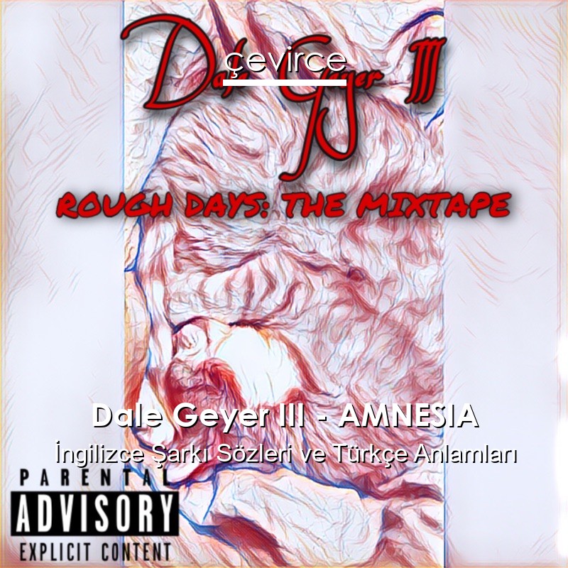 Dale Geyer III – AMNESIA İngilizce Şarkı Sözleri Türkçe Anlamları