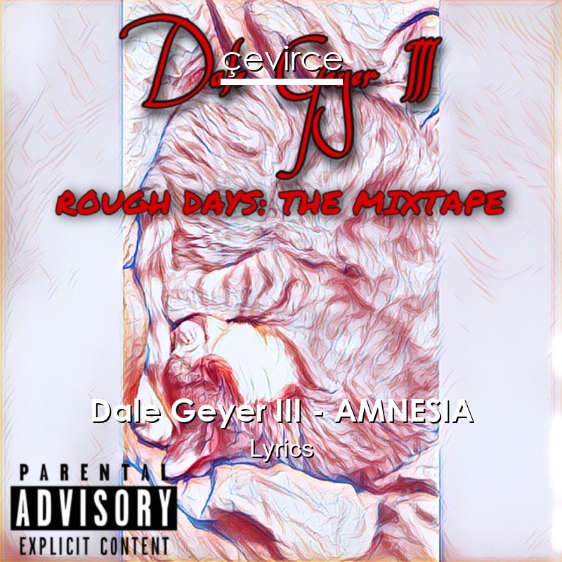 Dale Geyer III – AMNESIA Lyrics