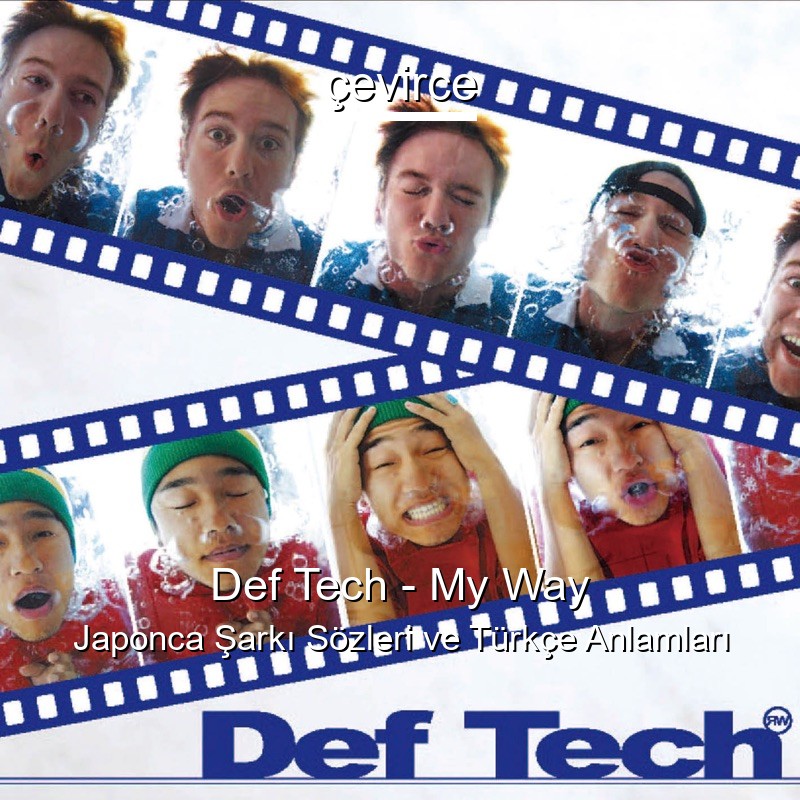 Def Tech – My Way Japonca Şarkı Sözleri Türkçe Anlamları