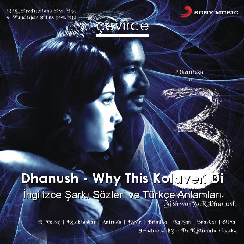 Dhanush – Why This Kolaveri Di Şarkı Sözleri Türkçe Anlamları