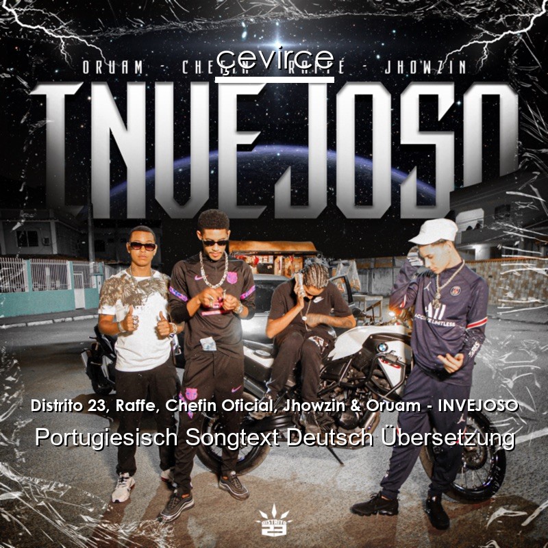 Distrito 23, Raffe, Chefin Oficial, Jhowzin & Oruam – INVEJOSO Portugiesisch Songtext Deutsch Übersetzung