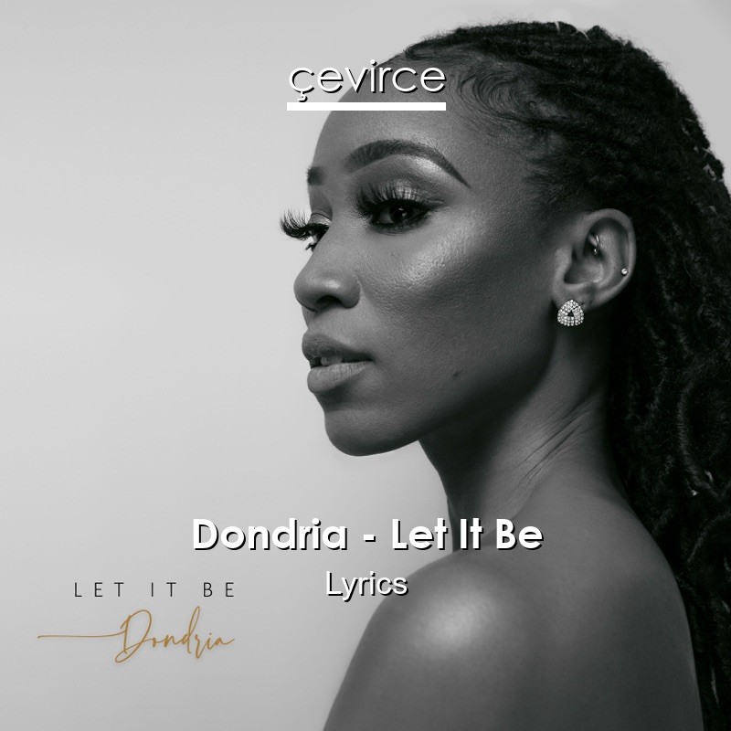 Dondria – Let It Be Lyrics