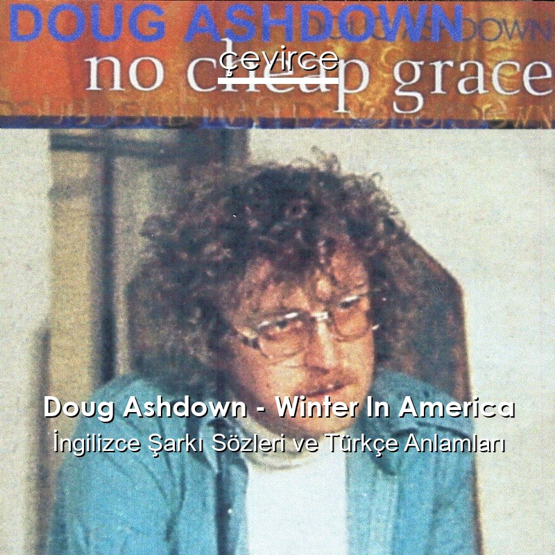 Doug Ashdown – Winter In America İngilizce Şarkı Sözleri Türkçe Anlamları