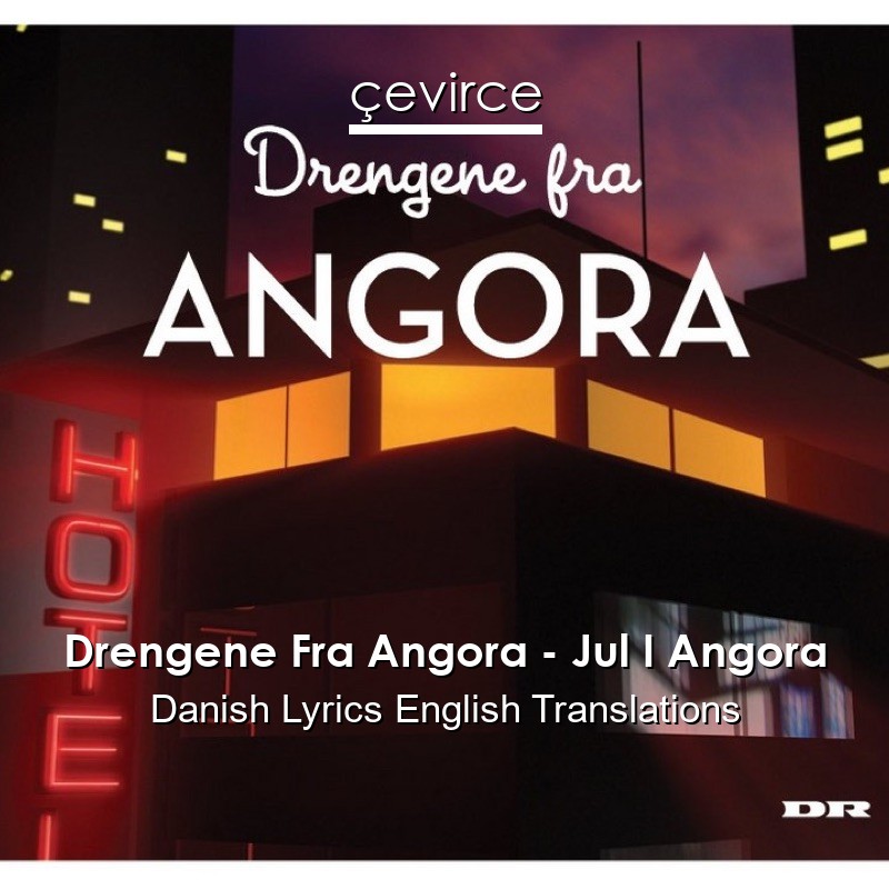 Drengene Fra Angora – Jul I Angora Danish Lyrics English Translations