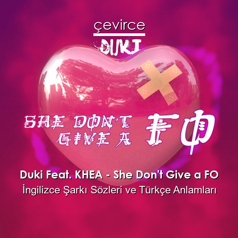 Duki Feat. KHEA – She Don’t Give a FO İngilizce Şarkı Sözleri Türkçe Anlamları