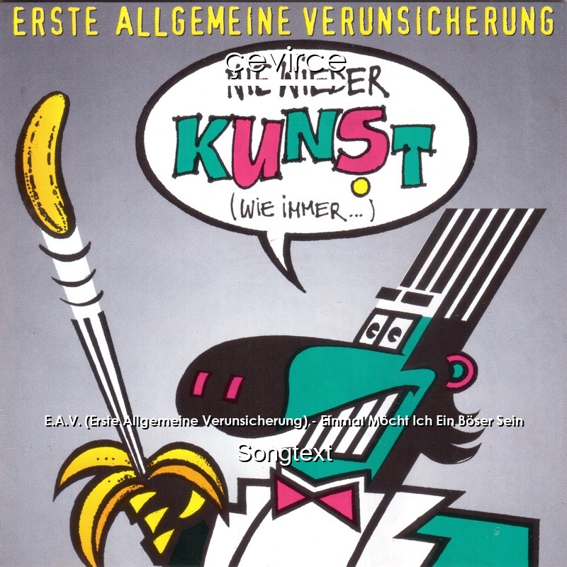 E.A.V. (Erste Allgemeine Verunsicherung) – Einmal Möcht Ich Ein Böser Sein Songtext