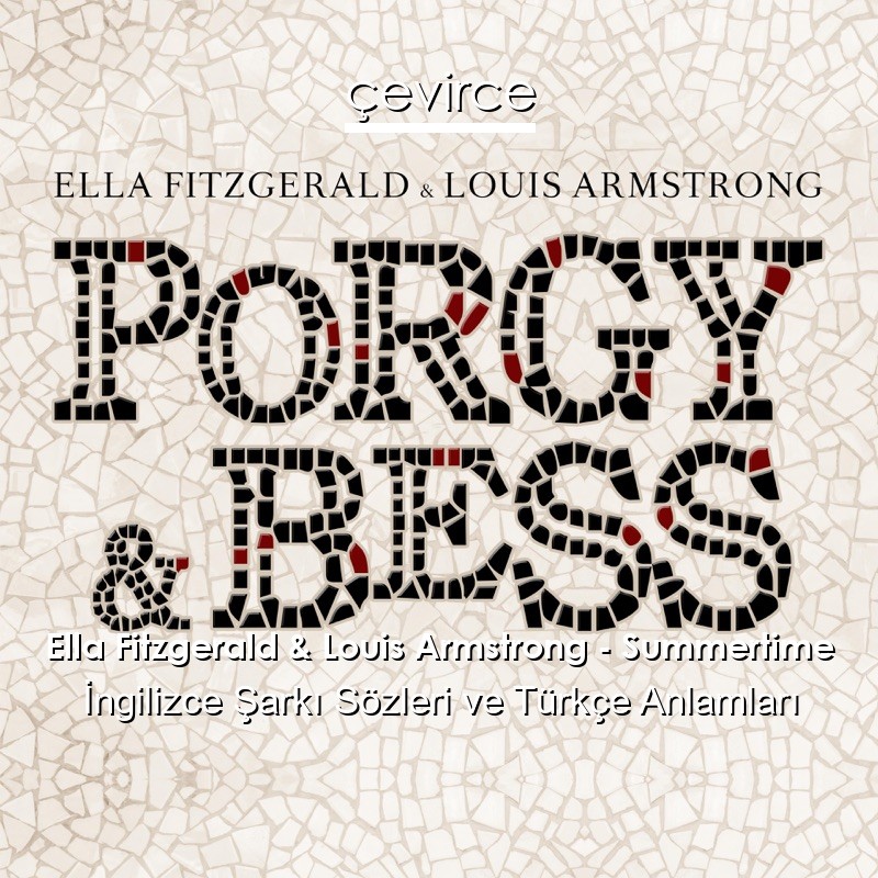 Ella Fitzgerald & Louis Armstrong – Summertime İngilizce Şarkı Sözleri Türkçe Anlamları