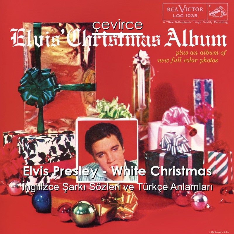 Elvis Presley – White Christmas İngilizce Şarkı Sözleri Türkçe Anlamları