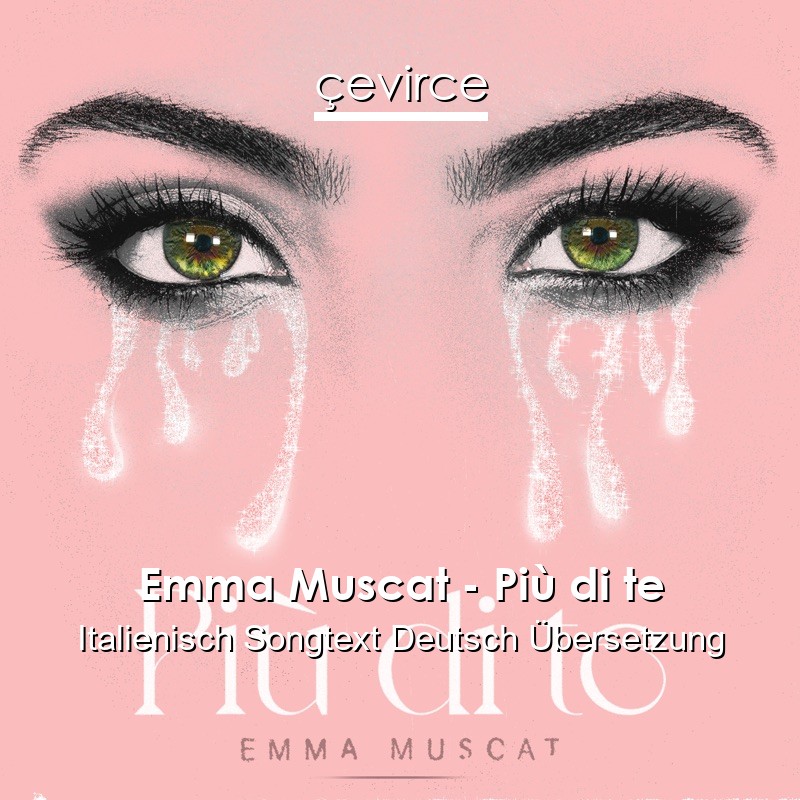 Emma Muscat – Più di te Italienisch Songtext Deutsch Übersetzung