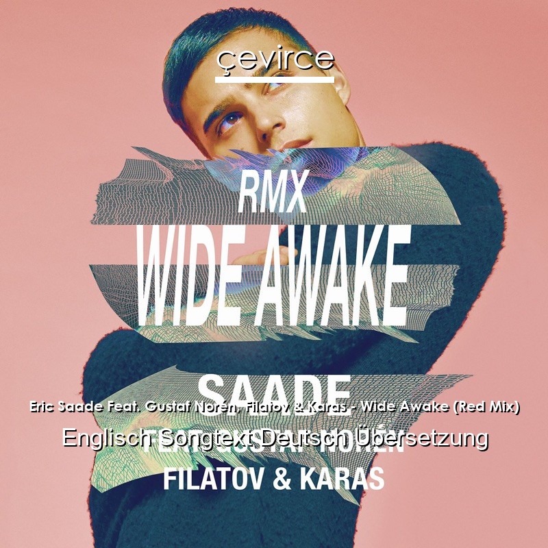 Eric Saade Feat. Gustaf Norén, Filatov & Karas – Wide Awake (Red Mix) Englisch Songtext Deutsch Übersetzung