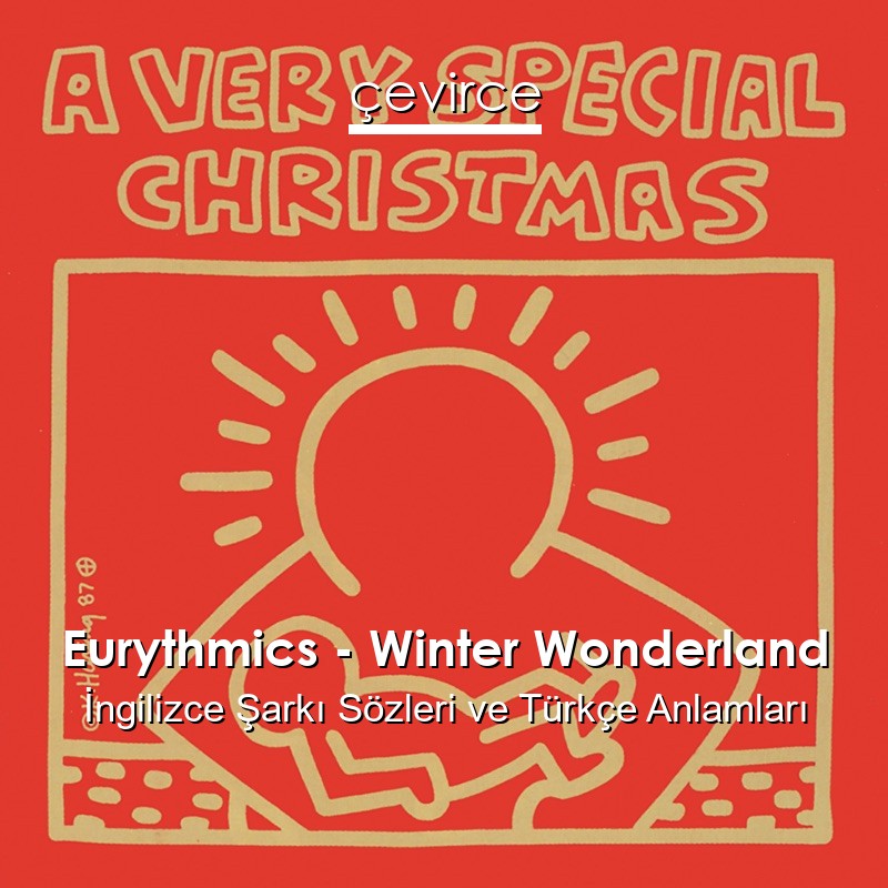 Eurythmics – Winter Wonderland İngilizce Şarkı Sözleri Türkçe Anlamları