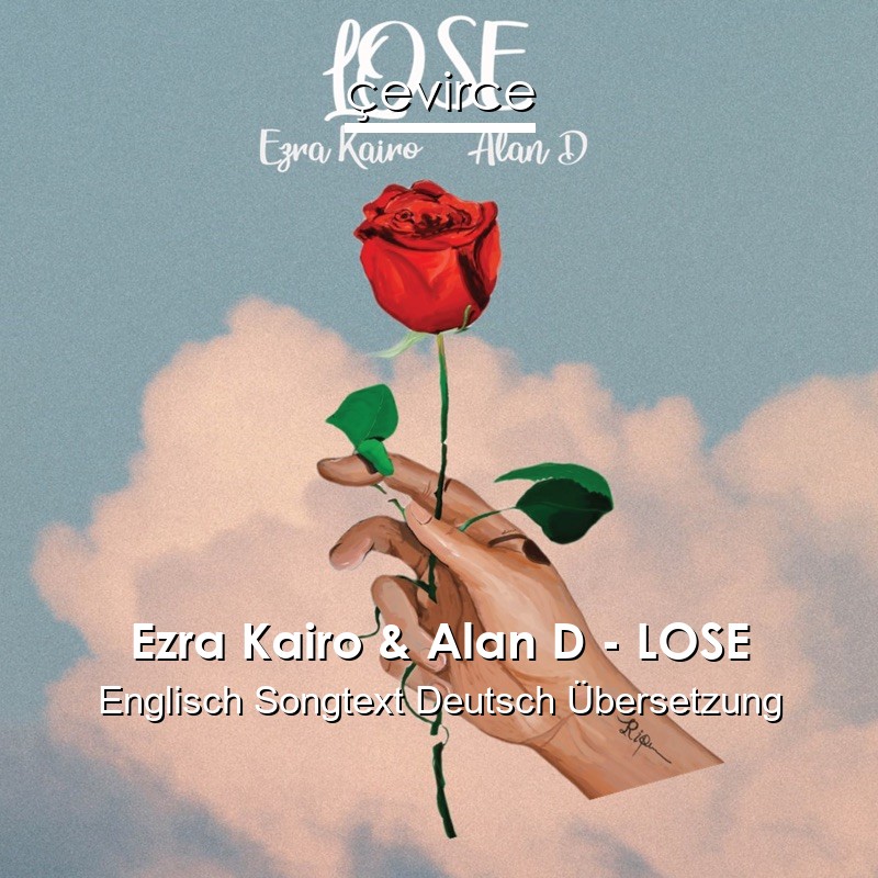 Ezra Kairo & Alan D – LOSE Englisch Songtext Deutsch Übersetzung
