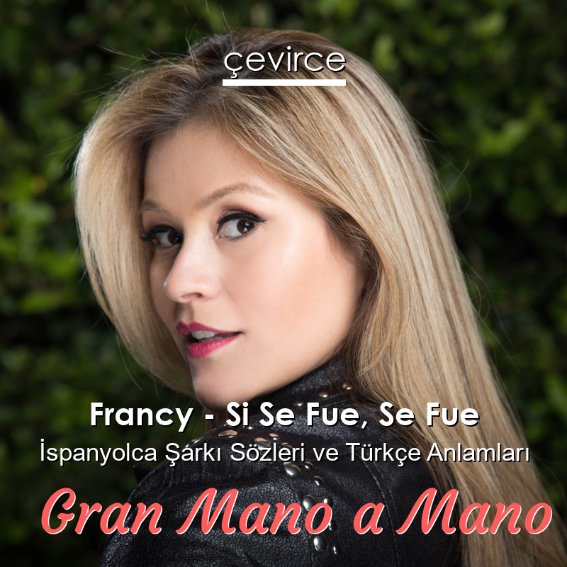 Francy – Si Se Fue, Se Fue İspanyolca Şarkı Sözleri Türkçe Anlamları