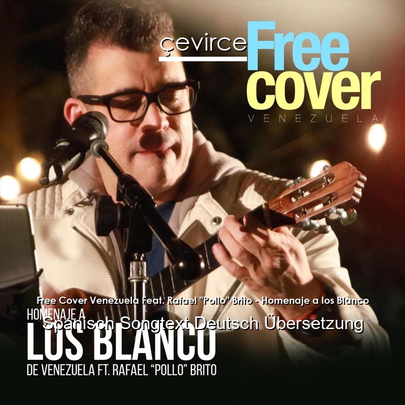 Free Cover Venezuela Feat. Rafael “Pollo” Brito – Homenaje a los Blanco Spanisch Songtext Deutsch Übersetzung