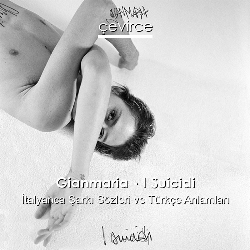Gianmaria – I Suicidi İtalyanca Şarkı Sözleri Türkçe Anlamları