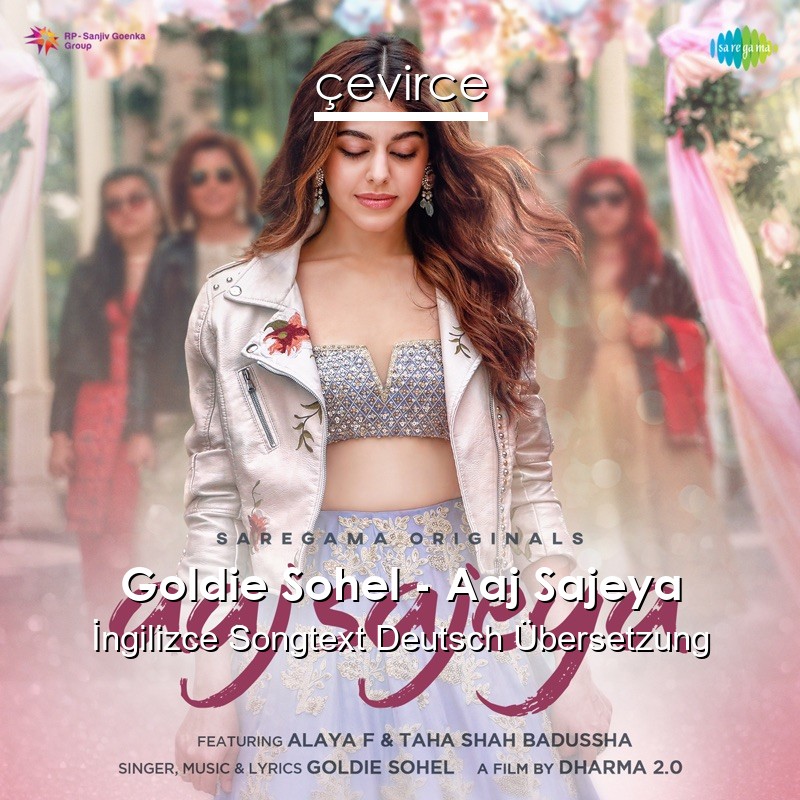 Goldie Sohel – Aaj Sajeya  Songtext Deutsch Übersetzung