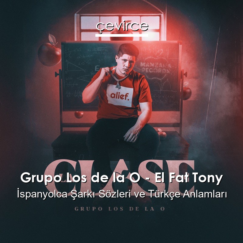 Grupo Los de la O – El Fat Tony İspanyolca Şarkı Sözleri Türkçe Anlamları