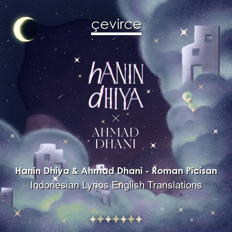 Hanin Dhiya & Ahmad Dhani – Roman Picisan Indonesian Lyrics English Translations