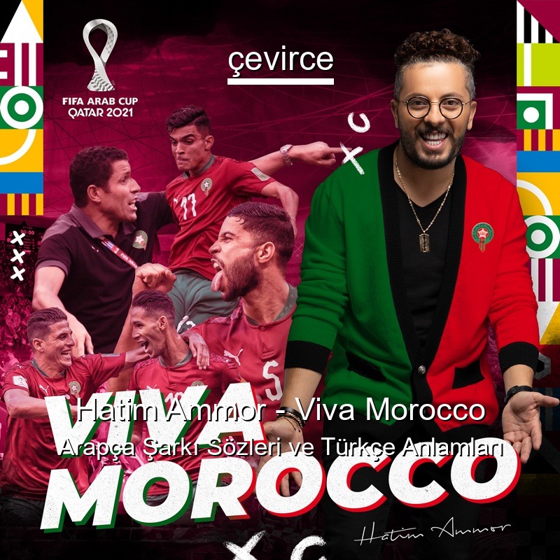 Hatim Ammor – Viva Morocco Arapça Şarkı Sözleri Türkçe Anlamları