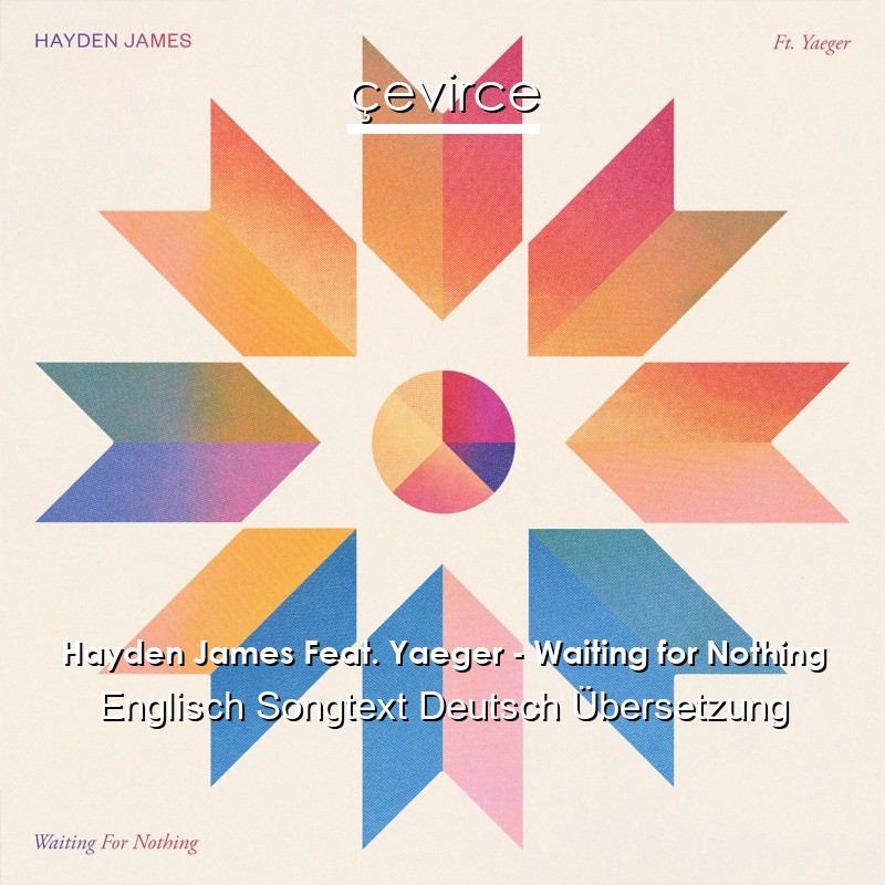 Hayden James Feat. Yaeger – Waiting for Nothing Englisch Songtext Deutsch Übersetzung