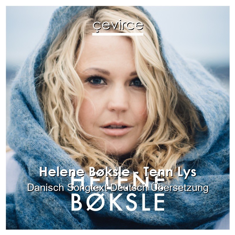 Helene Bøksle – Tenn Lys Danisch Songtext Deutsch Übersetzung