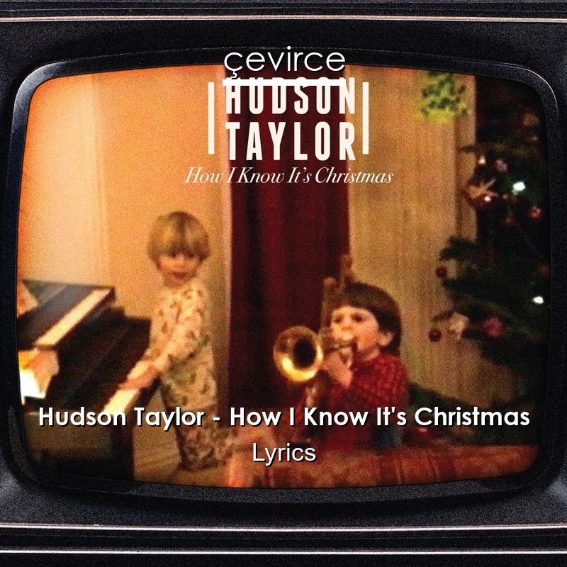 Hudson Taylor – How I Know It’s Christmas Lyrics