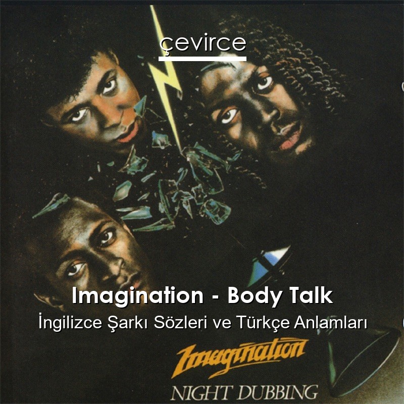 Imagination – Body Talk İngilizce Şarkı Sözleri Türkçe Anlamları
