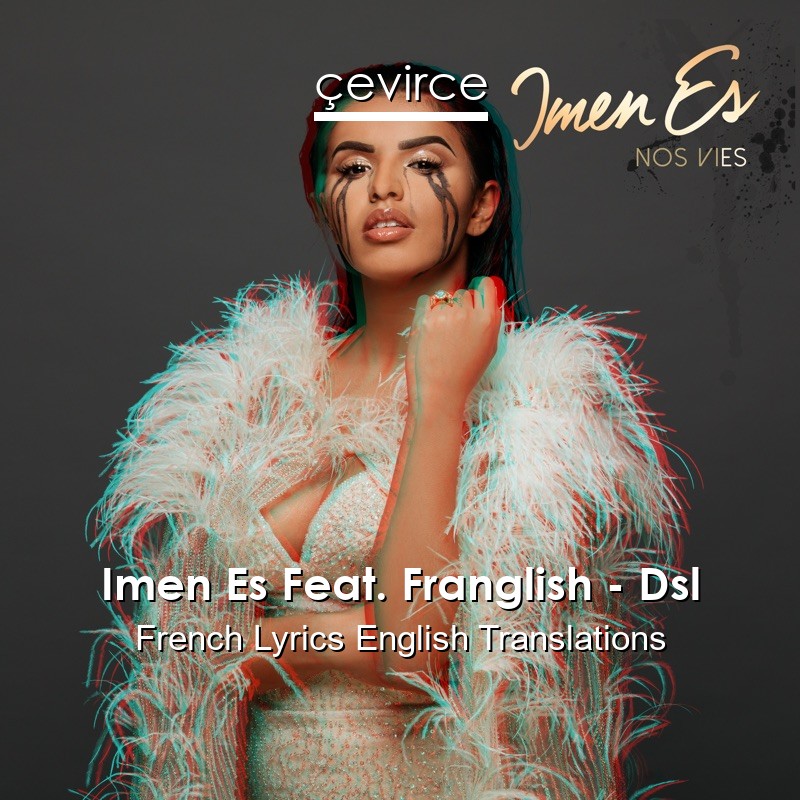 Imen Es Feat. Franglish – Dsl French Lyrics English Translations
