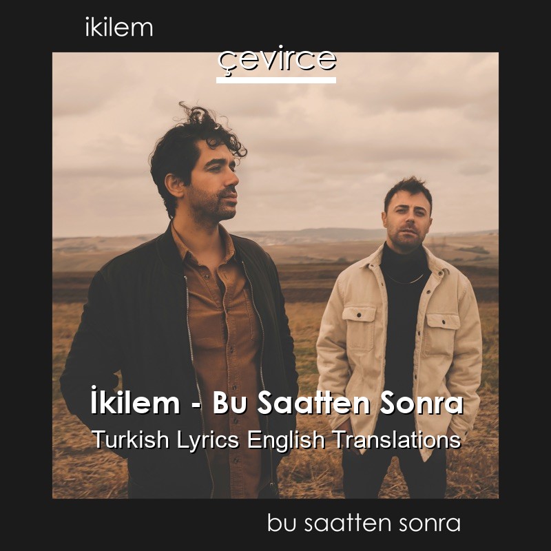 İkilem – Bu Saatten Sonra Turkish Lyrics English Translations