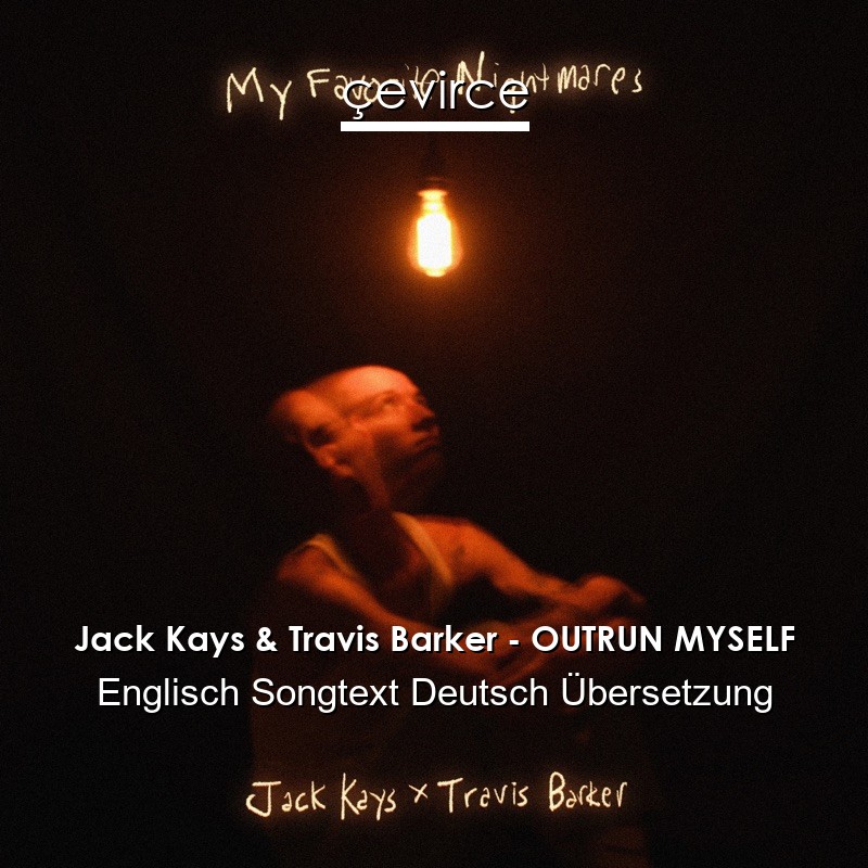 Jack Kays & Travis Barker – OUTRUN MYSELF Englisch Songtext Deutsch Übersetzung