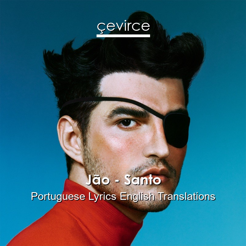 Jão – Santo Portuguese Lyrics English Translations