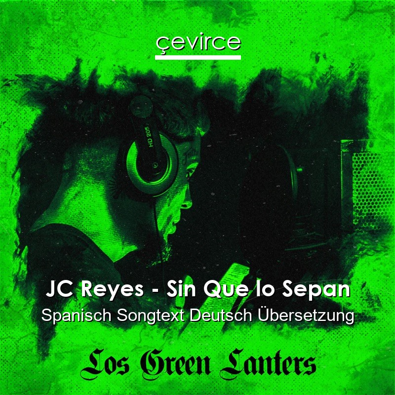 JC Reyes – Sin Que lo Sepan Spanisch Songtext Deutsch Übersetzung