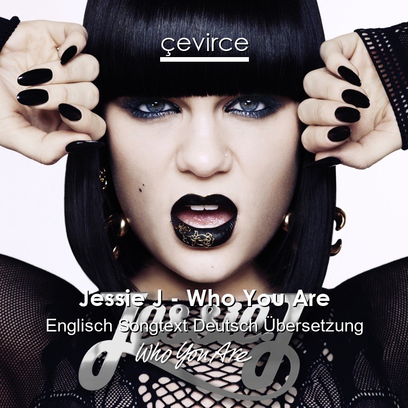 Jessie J – Who You Are Englisch Songtext Deutsch Übersetzung