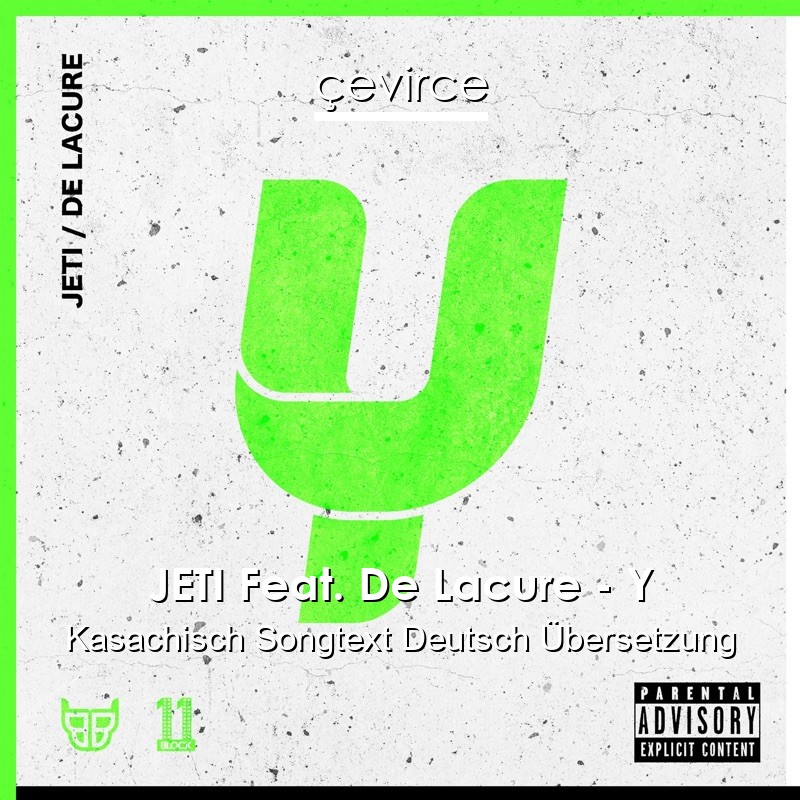 JETI Feat. De Lacure – Y Kasachisch Songtext Deutsch Übersetzung