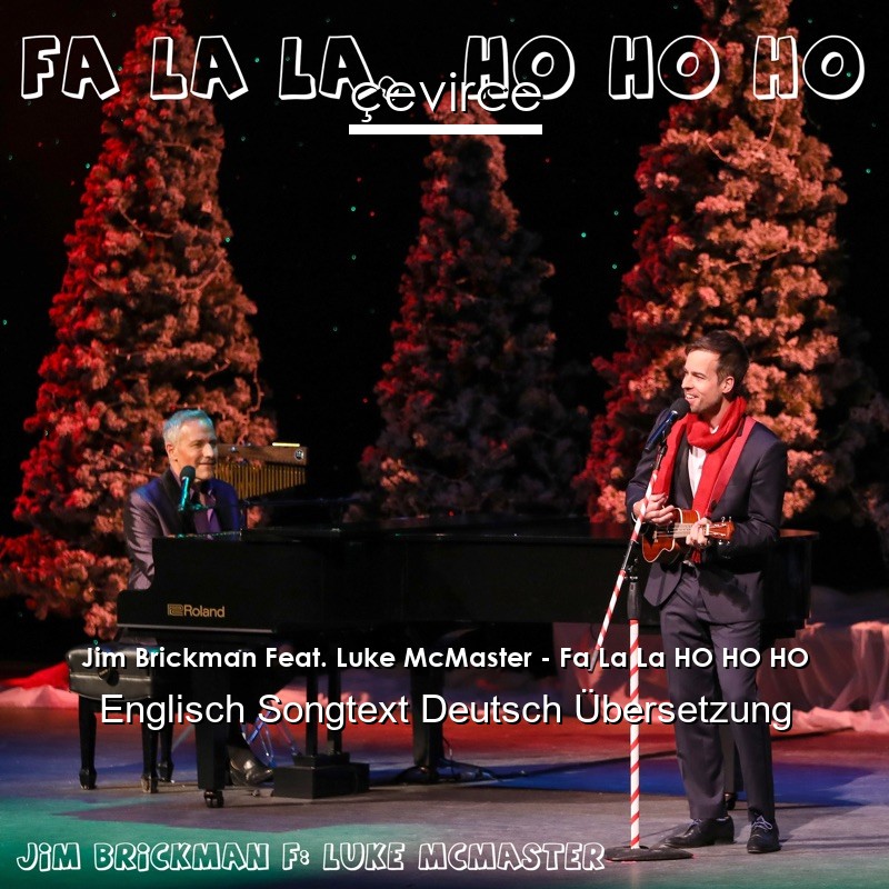 Jim Brickman Feat. Luke McMaster – Fa La La HO HO HO Englisch Songtext Deutsch Übersetzung