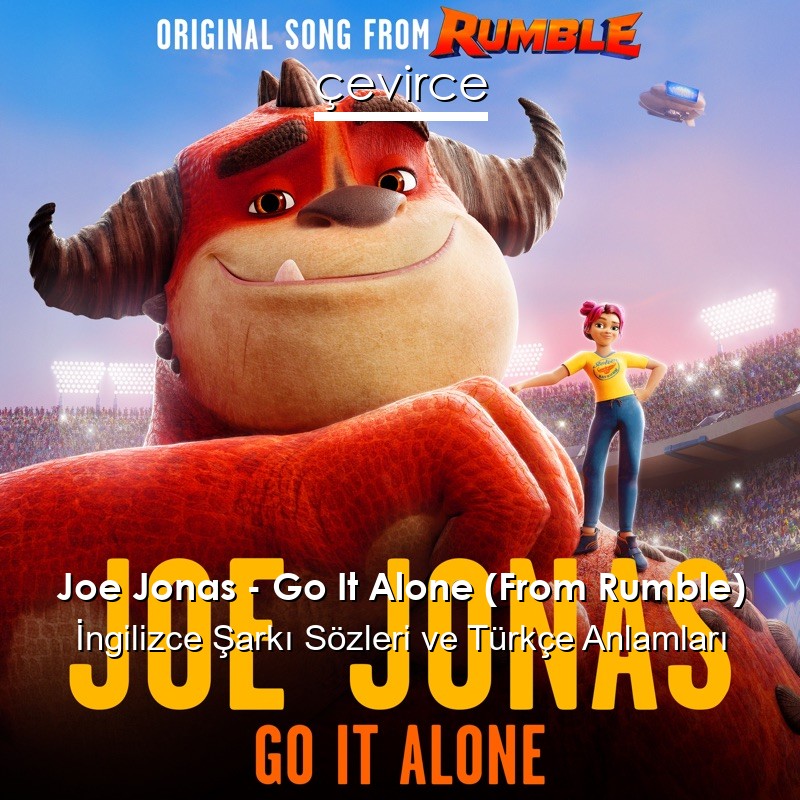 Joe Jonas – Go It Alone (From Rumble) İngilizce Şarkı Sözleri Türkçe Anlamları