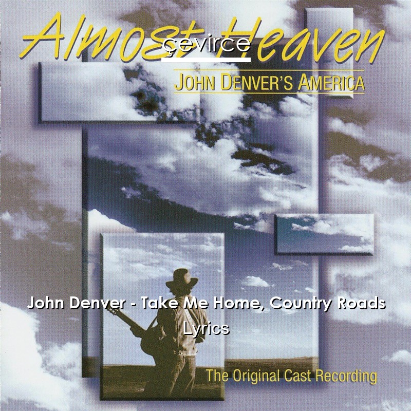 John Denver – Take Me Home, Country Roads Lyrics