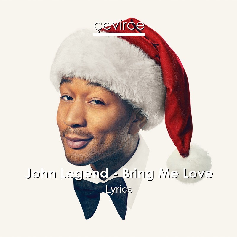 John Legend – Bring Me Love Lyrics