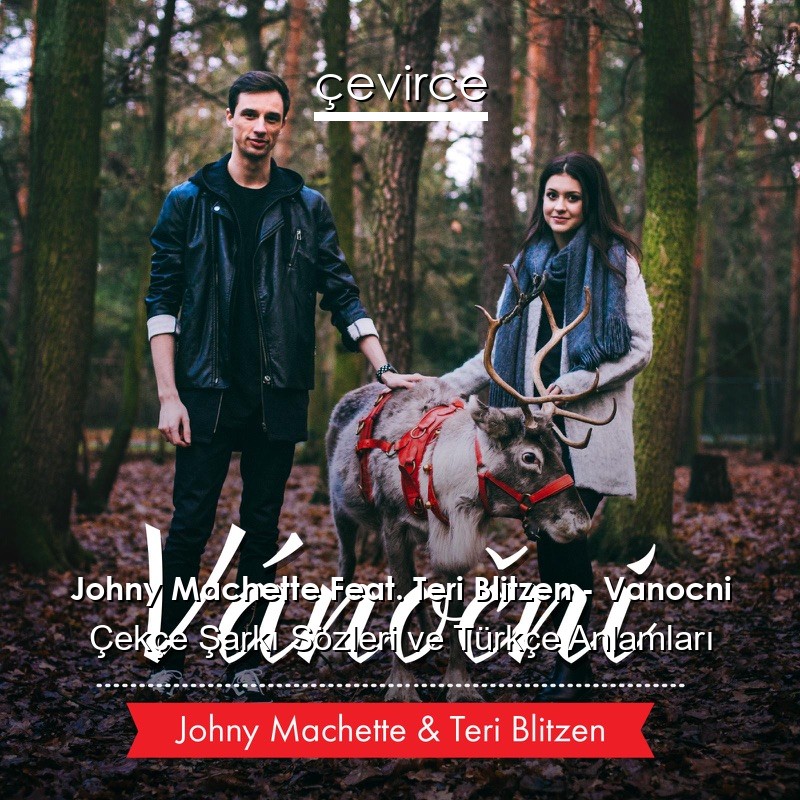 Johny Machette Feat. Teri Blitzen – Vanocni Çekçe Şarkı Sözleri Türkçe Anlamları