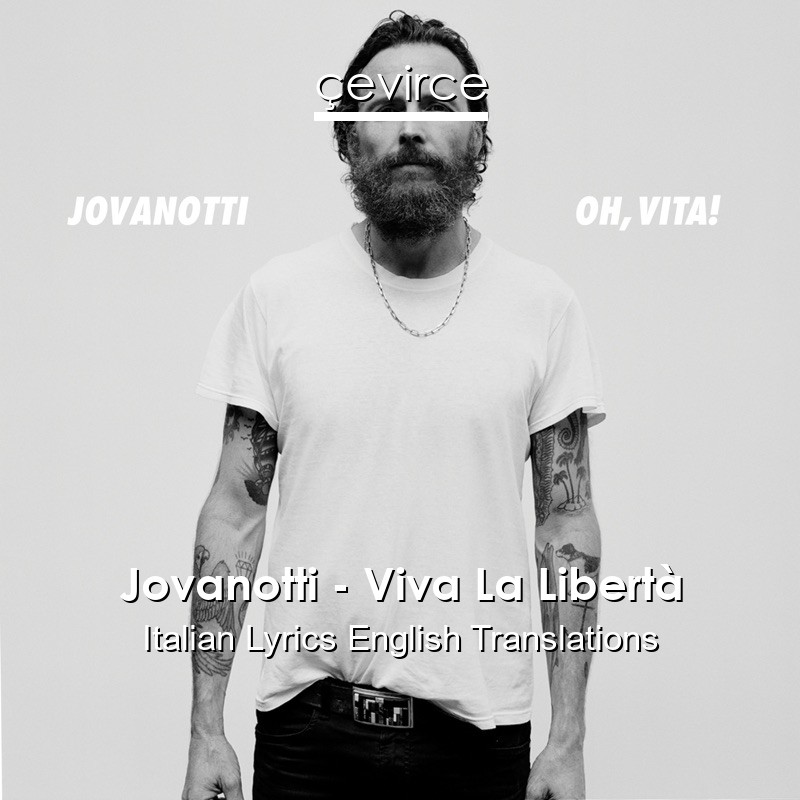 Jovanotti – Viva La Libertà Italian Lyrics English Translations