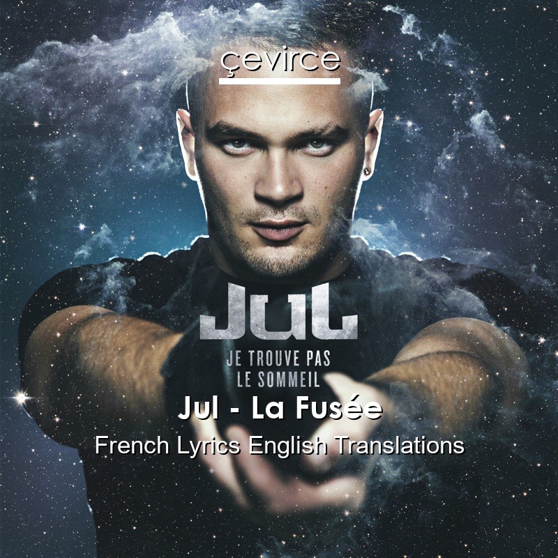 Jul – La Fusée French Lyrics English Translations