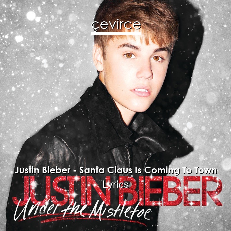 Justin Bieber – Santa Claus Is Coming To Town Lyrics