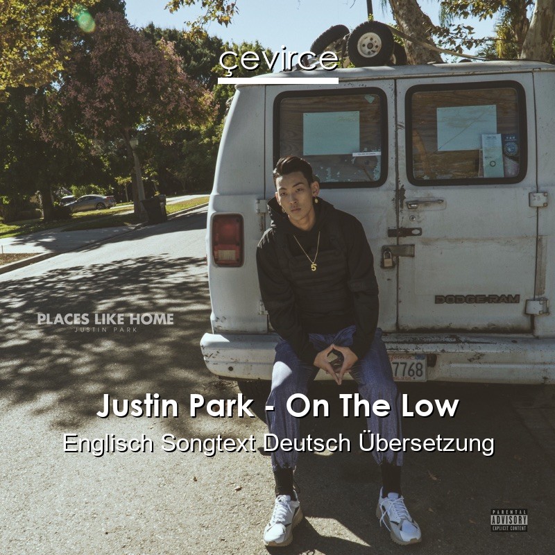 Justin Park – On The Low Englisch Songtext Deutsch Übersetzung