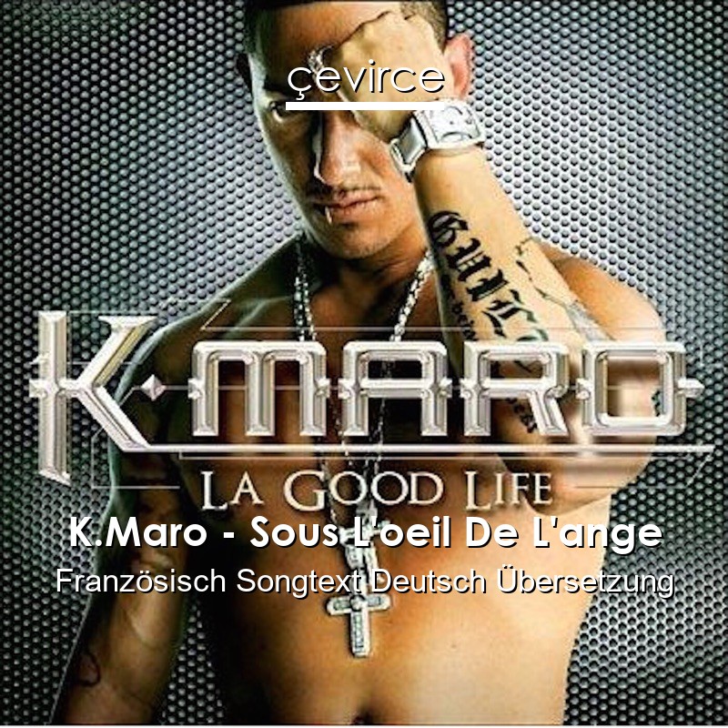 K.Maro – Sous L’oeil De L’ange Französisch Songtext Deutsch Übersetzung
