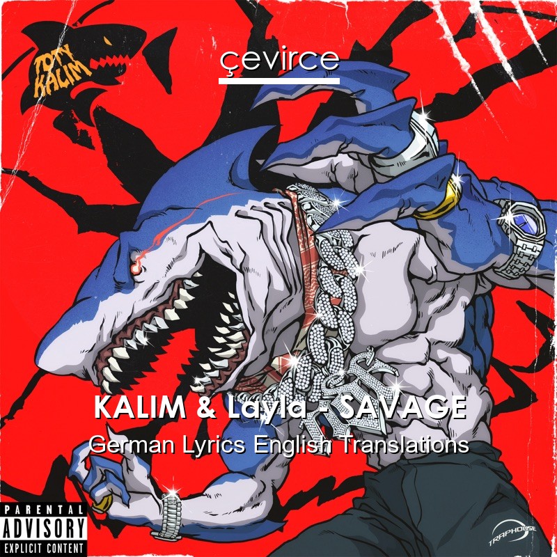 KALIM & Layla – SAVAGE German Lyrics English Translations