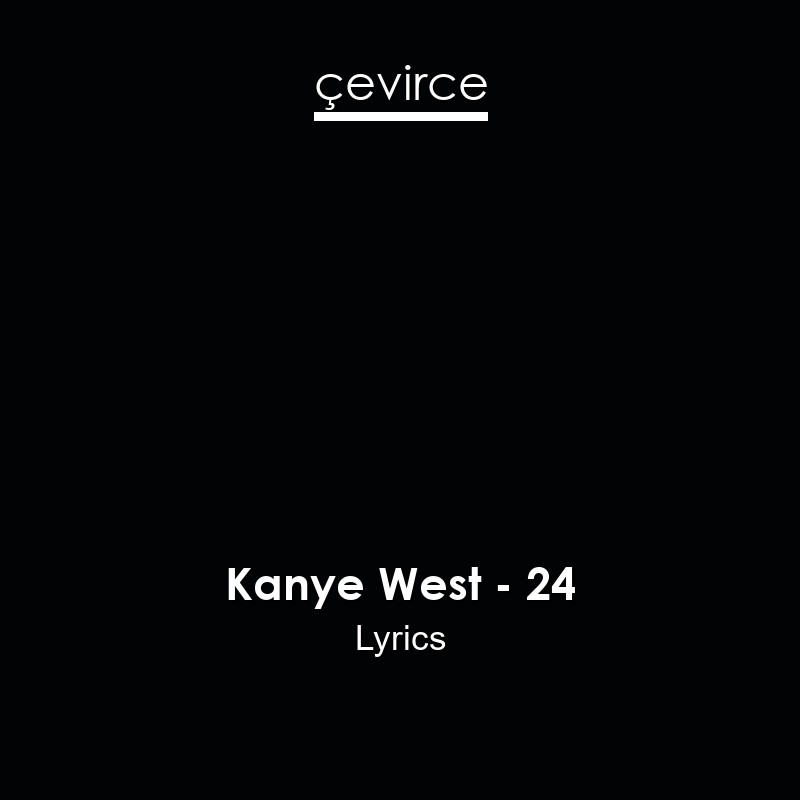 Kanye West – 24 Lyrics